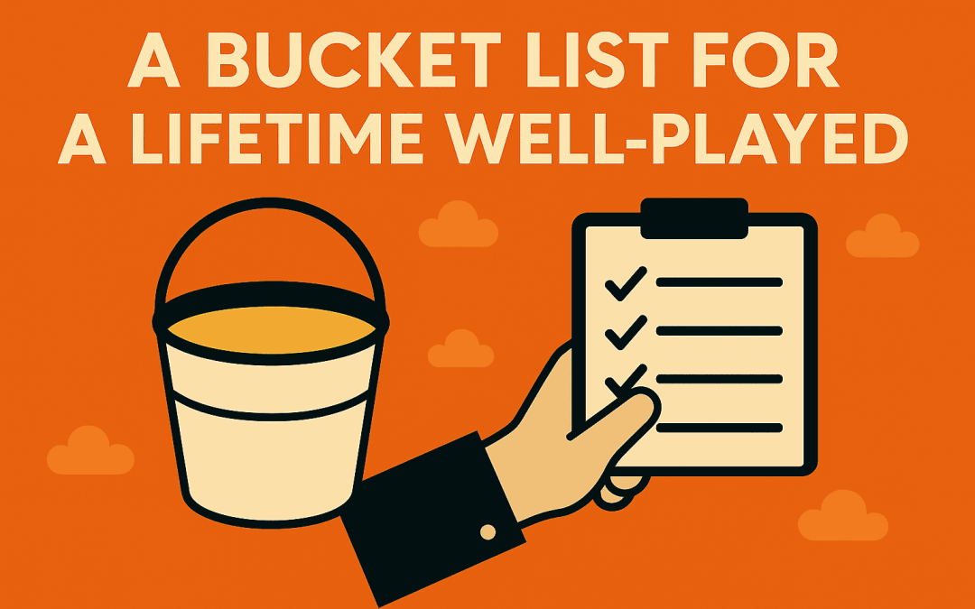 A bucket list for a lifetime well-played